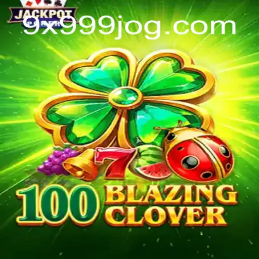 Descubra as Emoções do Jogo 100BlazingClover
